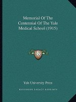 Memorial Of The Centennial Of The Yale Medical School (1915)