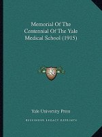 Memorial Of The Centennial Of The Yale Medical School (1915)