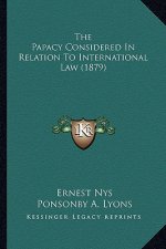The Papacy Considered In Relation To International Law (1879)