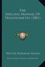 The Shilling Manual Of Trigonometry (1881)