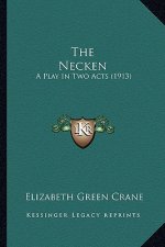The Necken: A Play In Two Acts (1913)