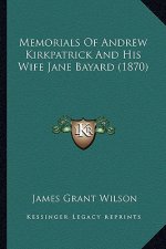 Memorials Of Andrew Kirkpatrick And His Wife Jane Bayard (1870)