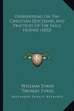 Observations On The Christian Doctrines And Practices Of The Early Friends (1852)