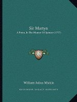 Sir Martyn: A Poem, In The Manner Of Spenser (1777)