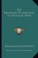 The Relations Of Language To Thought (1869)
