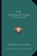 The Nature Of God: Four Essays (1881)