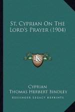 St. Cyprian On The Lord's Prayer (1904)