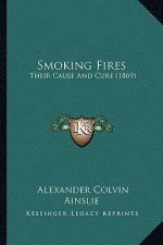 Smoking Fires: Their Cause And Cure (1869)