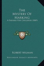 The Mystery Of Marking: A Parable For Children (1849)