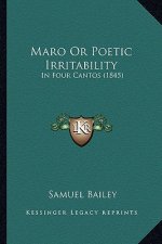 Maro Or Poetic Irritability: In Four Cantos (1845)