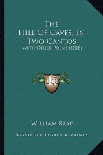 The Hill Of Caves, In Two Cantos: With Other Poems (1818)