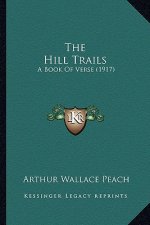 The Hill Trails: A Book Of Verse (1917)