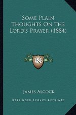 Some Plain Thoughts On The Lord's Prayer (1884)