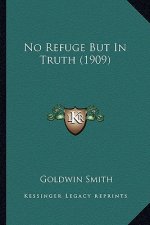 No Refuge But In Truth (1909)