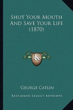 Shut Your Mouth And Save Your Life (1870)