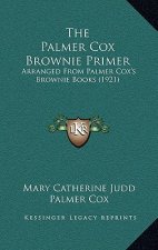 The Palmer Cox Brownie Primer: Arranged From Palmer Cox's Brownie Books (1921)