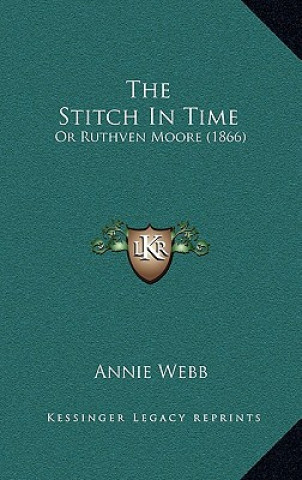 The Stitch In Time: Or Ruthven Moore (1866)