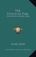 The Stitch In Time: Or Ruthven Moore (1866)
