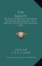 The Rajniti: Or Tales, Exhibiting The Moral Doctrines And The Civil And Military Policy Of The Hindoos (1853)