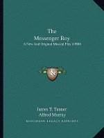 The Messenger Boy: A New And Original Musical Play (1900)