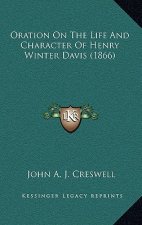 Oration On The Life And Character Of Henry Winter Davis (1866)