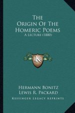 The Origin Of The Homeric Poems: A Lecture (1880)