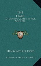 The Liars: An Original Comedy, In Four Acts (1901)