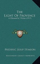 The Light Of Provence: A Dramatic Poem (1917)