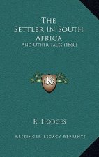 The Settler In South Africa: And Other Tales (1860)