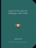 Siege Of The Castle Of Edinburgh, 1689 (1828)