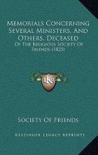 Memorials Concerning Several Ministers, And Others, Deceased: Of The Religious Society Of Friends (1825)