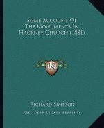 Some Account Of The Monuments In Hackney Church (1881)