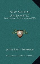 New Mental Arithmetic: For Primary Departments (1873)