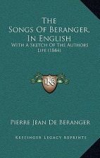 The Songs of Beranger, in English: With a Sketch of the Authors Life (1844)
