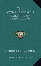 The Stone Mason Of Saint Point: A Village Tale (1859)