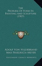 The Problem Of Form In Painting And Sculpture (1907)