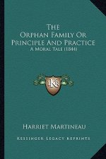 The Orphan Family Or Principle And Practice: A Moral Tale (1844)