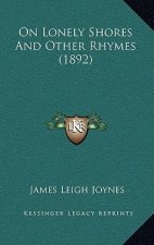 On Lonely Shores And Other Rhymes (1892)