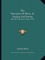 The Principles Of Music, In Singing And Setting: With The Twofold Use Thereof (1636)