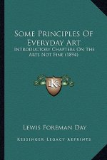 Some Principles Of Everyday Art: Introductory Chapters On The Arts Not Fine (1894)