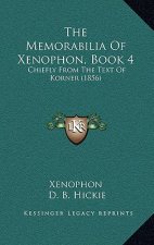 The Memorabilia Of Xenophon, Book 4: Chiefly From The Text Of Korner (1856)