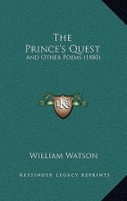 The Prince's Quest: And Other Poems (1880)