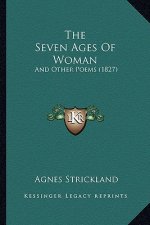 The Seven Ages Of Woman: And Other Poems (1827)