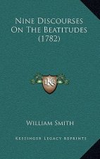 Nine Discourses On The Beatitudes (1782)