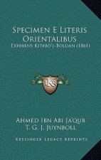 Specimen E Literis Orientalibus: Exhibens Kitabo'l-Boldan (1861)