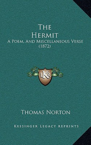 The Hermit: A Poem, And Miscellaneous Verse (1872)