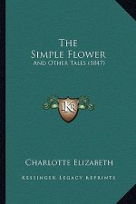 The Simple Flower: And Other Tales (1847)