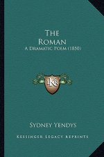 The Roman: A Dramatic Poem (1850)