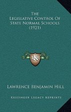 The Legislative Control Of State Normal Schools (1921)