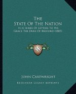 The State Of The Nation: In A Series Of Letters To His Grace The Duke Of Bedford (1805)